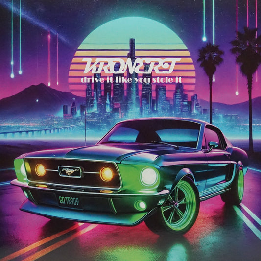 KRONERT – DRIVE IT LIKE YOU STOLE IT