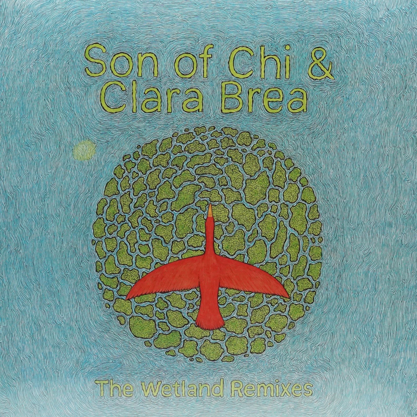 SON OF CHI & CLARA BREA – THE WETLAND REMIXES