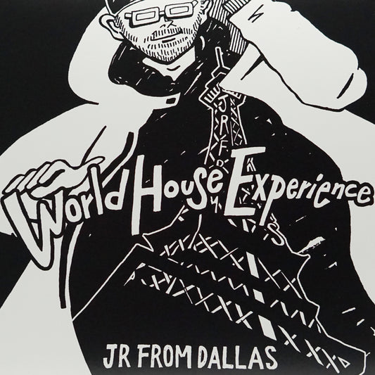 JR FROM DALLAS – WORLD HOUSE EXPERIENCE