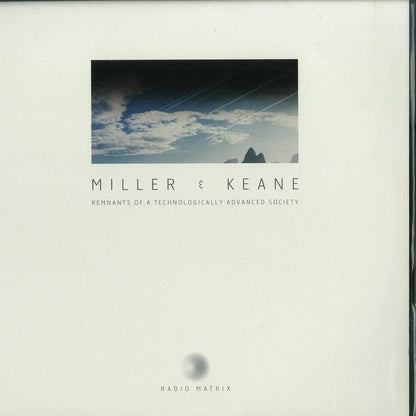 MILLER & KEANE – REMNANTS OF A TECHNOLOGICALLY ADVANCED SOCIETY