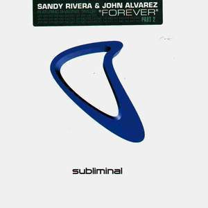 SANDY RIVERA & JOHN ALVAREZ FEATURING SHAWNEE TAYLOR – FOREVER (PART 2)